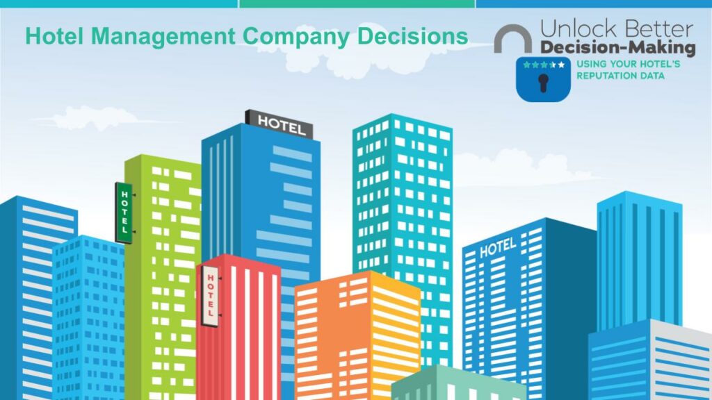 Making Decisions for your Hotel Management Company Using Guest Feedback and Sentiment Data Analysis