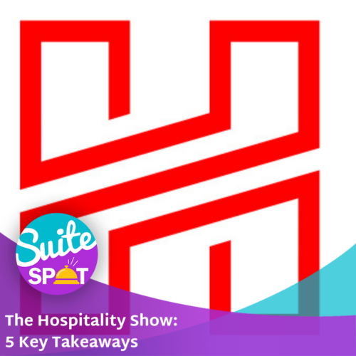 115 – The Hospitality Show: 5 Key Takeaways