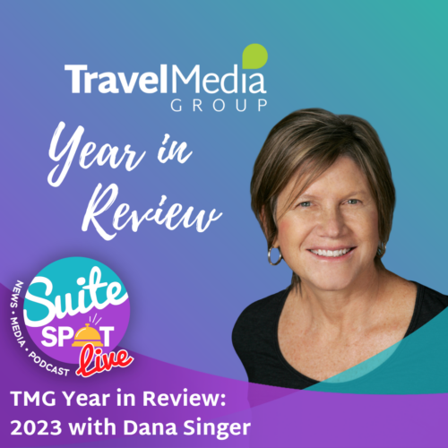 125 – 2023 Year in Review with Travel Media Group President, Dana Singer