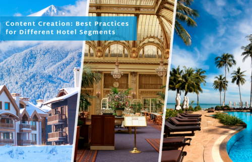 Content Creation: Best Practices for Different Hotel Segments